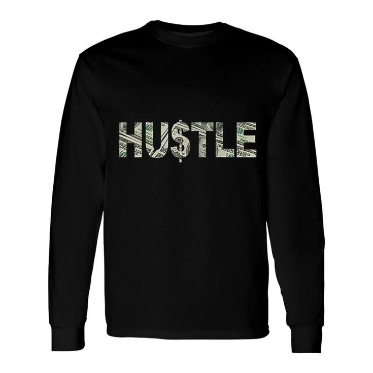Hustle 100 Dollar Long Sleeve T-Shirt T-Shirt