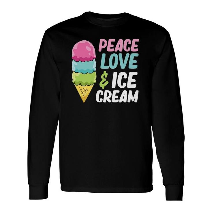 Ice Cream Peace Love And Ice Cream Long Sleeve T-Shirt T-Shirt