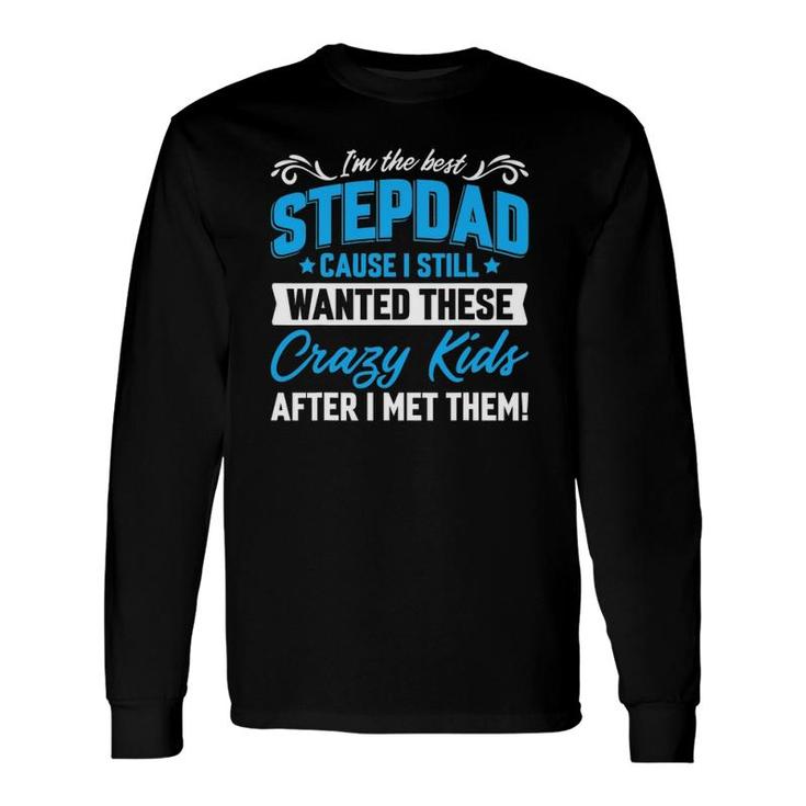I'm The Best Stepdad Fathers Day Long Sleeve T-Shirt T-Shirt