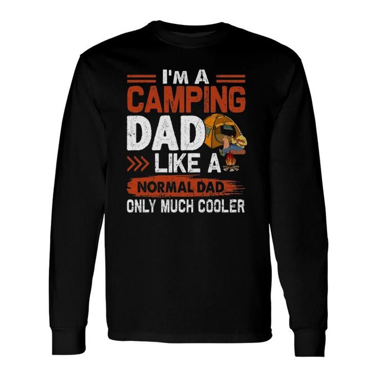 I'm A Camping Dad Like A Normal Dad Only Much Cooler Long Sleeve T-Shirt T-Shirt