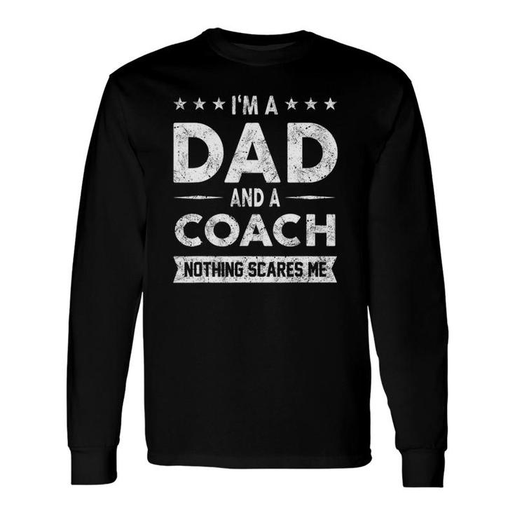 I'm A Dad And A Coach Sarcastic Sports Father Long Sleeve T-Shirt T-Shirt