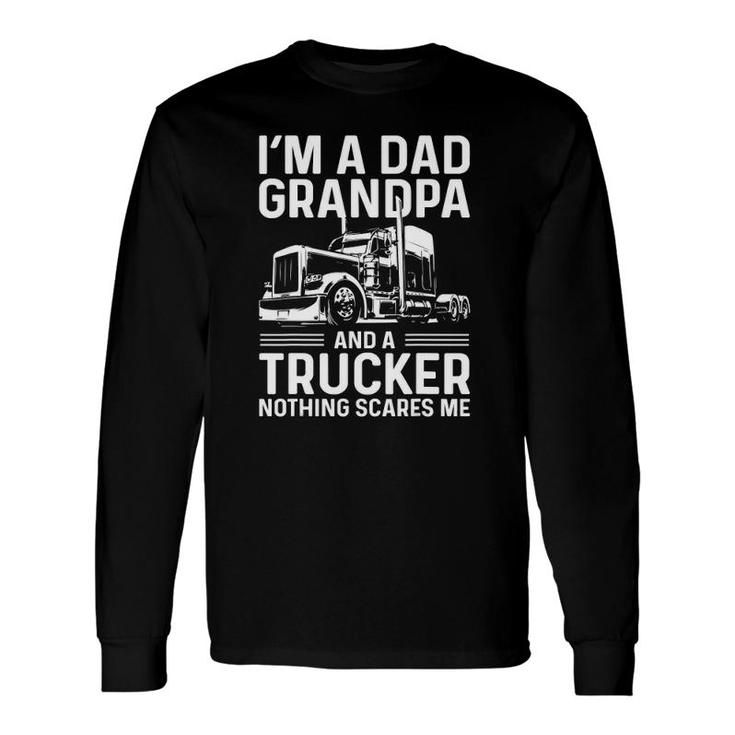 I'm A Dad Grandpa And A Trucker Truck Driver Grandpa Long Sleeve T-Shirt T-Shirt