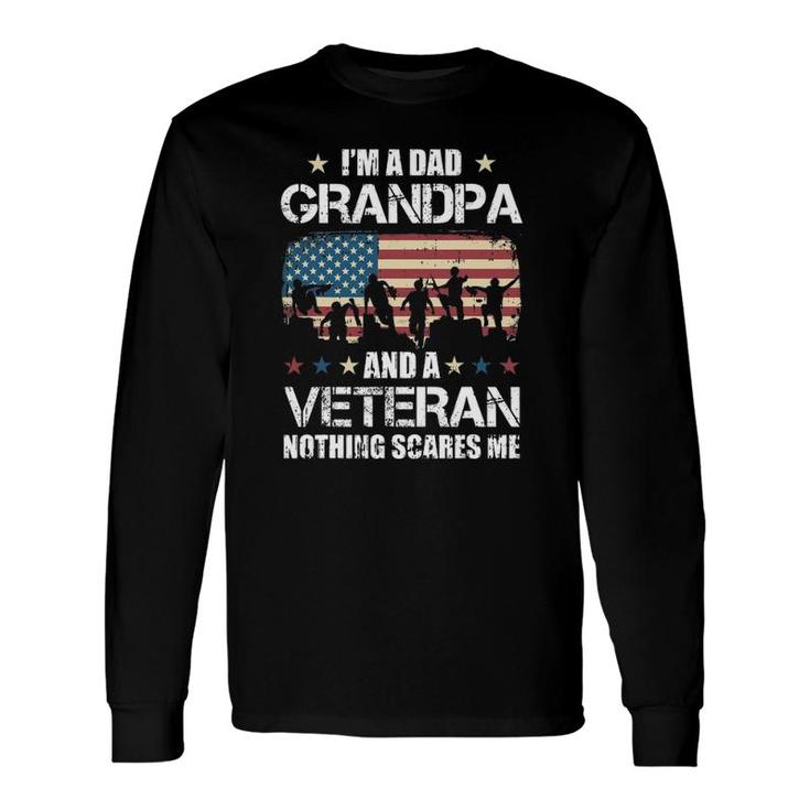 I'm A Dad Grandpa Veteran Nothing Scares Me Grandfather Long Sleeve T-Shirt T-Shirt