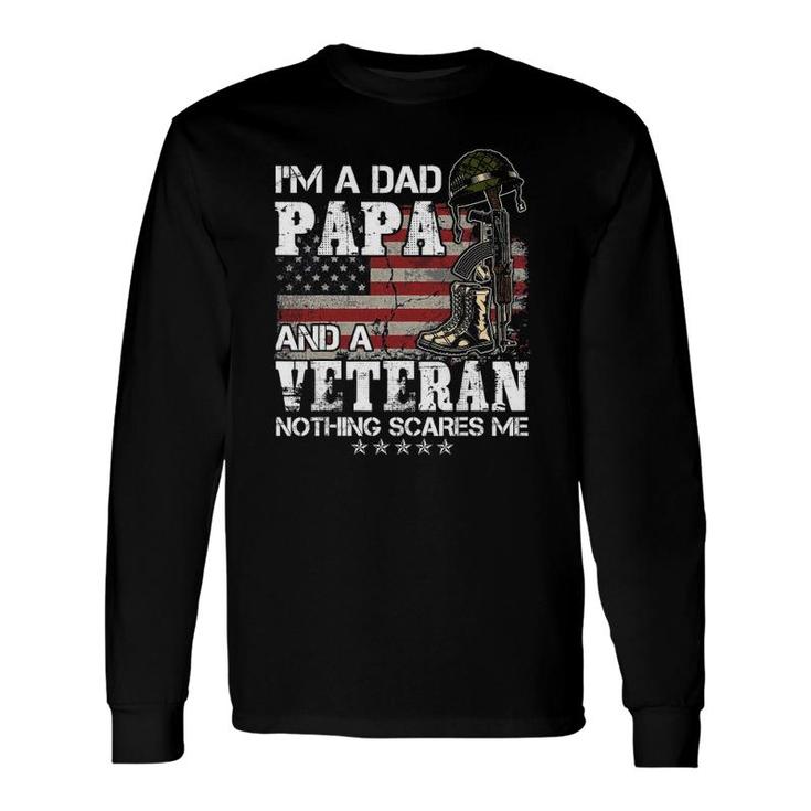 I'm A Dad Papa And A Veteran Nothing Scares Me Long Sleeve T-Shirt T-Shirt