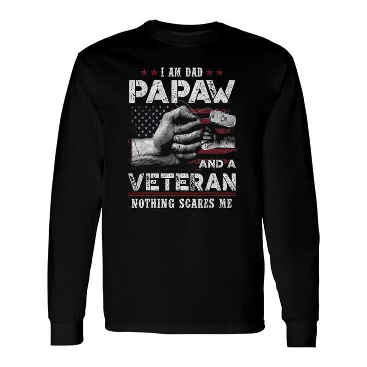 I'm A Dad Papaw Veteran Nothing Scares Me Fathers Day Long Sleeve T-Shirt T-Shirt