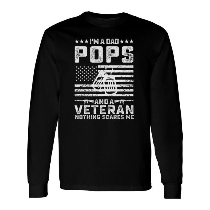I'm A Dad Pops And A Veteran Nothing Scares Me Long Sleeve T-Shirt T-Shirt