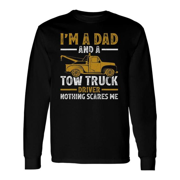 I'm A Dad And A Tow Truck Driver Fathers Day Long Sleeve T-Shirt T-Shirt