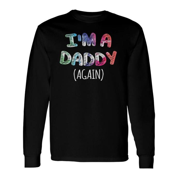 I'm A Daddy Again For Pregnancy Announcement Dad Long Sleeve T-Shirt T-Shirt
