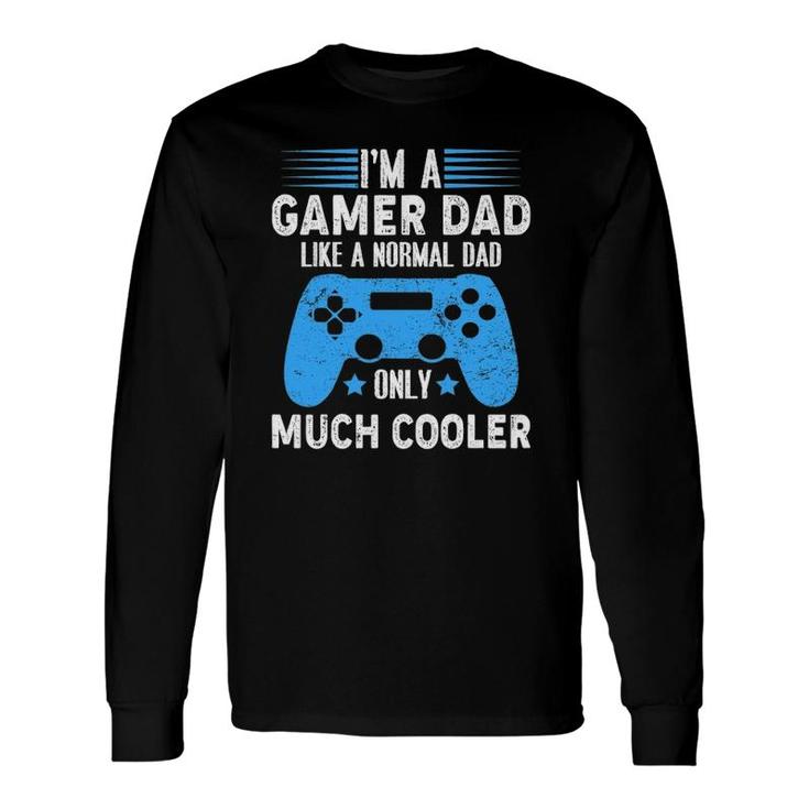 I'm A Gaming Dad Video Gamer Geeks Daddy Gamer Dad Gaming Long Sleeve T-Shirt T-Shirt