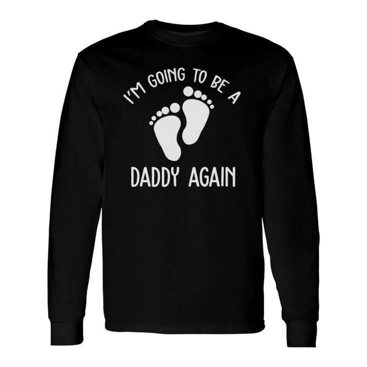 I'm Going To Be A Daddy Again Surprise For Expectant Father's Day Long Sleeve T-Shirt T-Shirt