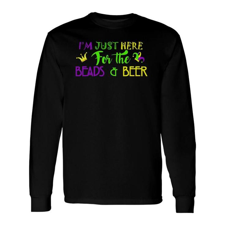 I'm Just Here For The Beads & Beer For Mardi Gras Fans Long Sleeve T-Shirt T-Shirt