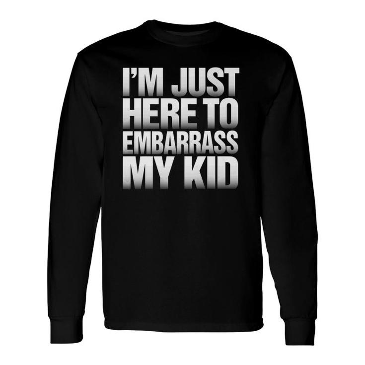 I'm Just Here To Embarrass My Kid Father's Day Premium Long Sleeve T-Shirt T-Shirt