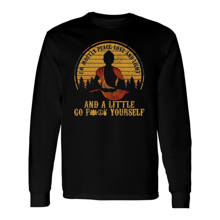 I'm Mostly Peace Love And Light And A Little Goyoga Long Sleeve T-Shirt