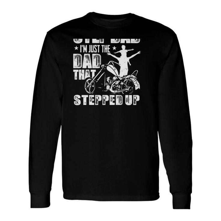 I'm Not The Step Dad I'm Just The Dad That Stepped Up Motorbike Dad And Kid Silhouette Long Sleeve T-Shirt T-Shirt
