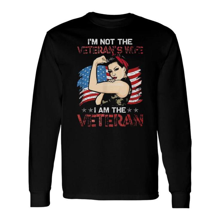 I’M Not The Veteran’S Wife I Am The Veteran Tee Long Sleeve T-Shirt T-Shirt