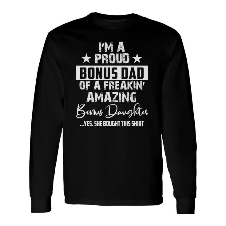 I'm A Proud Bonus Dad For Every Father From Daughter Long Sleeve T-Shirt T-Shirt