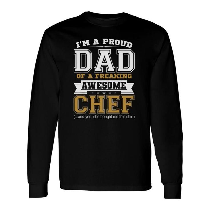 I'm A Proud Dad Of A Freaking Awesome Chefdad Long Sleeve T-Shirt T-Shirt