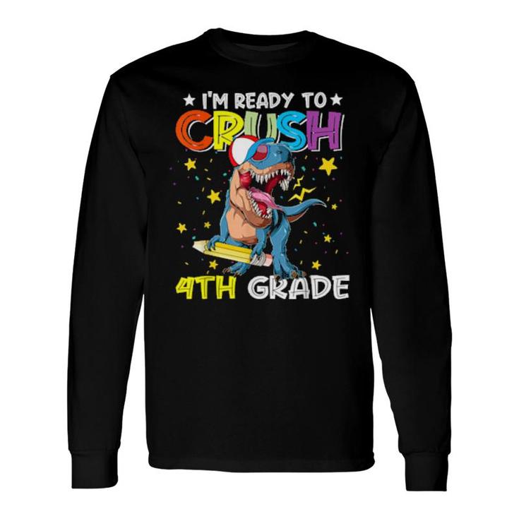 I'm Ready To Crush 4Th Grade Dinosaurier Back To School Long Sleeve T-Shirt T-Shirt