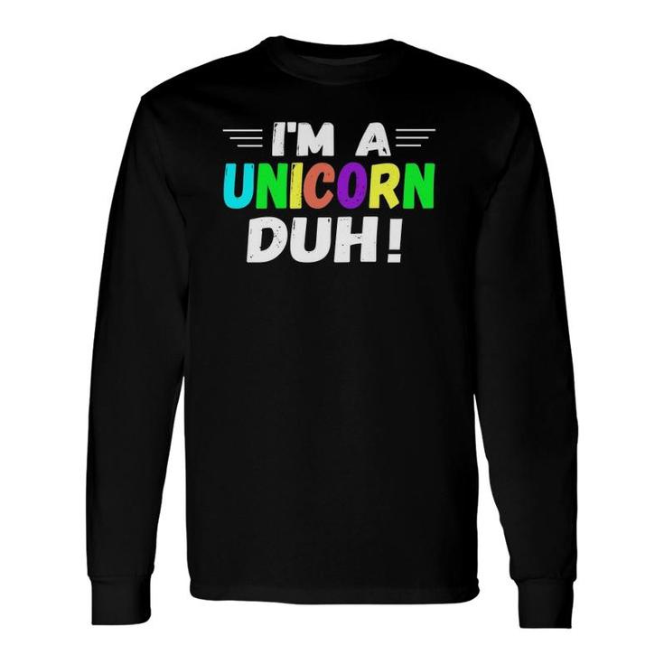 I'm A Unicorn Duh Rainbow Cute Halloween Costume Long Sleeve T-Shirt T-Shirt