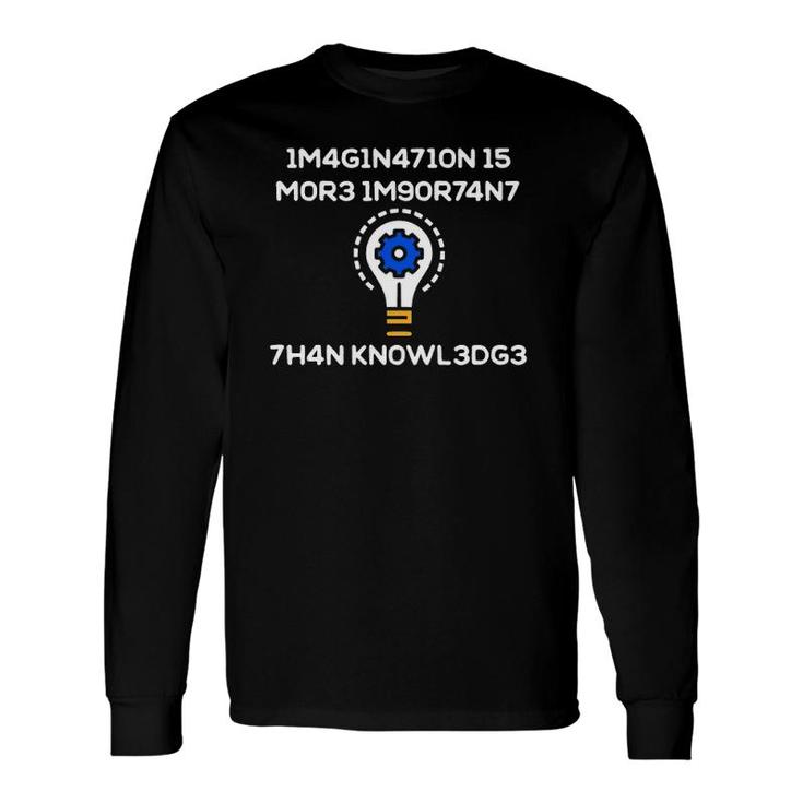 Imagination Is More Important Than Knowledge In Numbers Code Long Sleeve T-Shirt T-Shirt