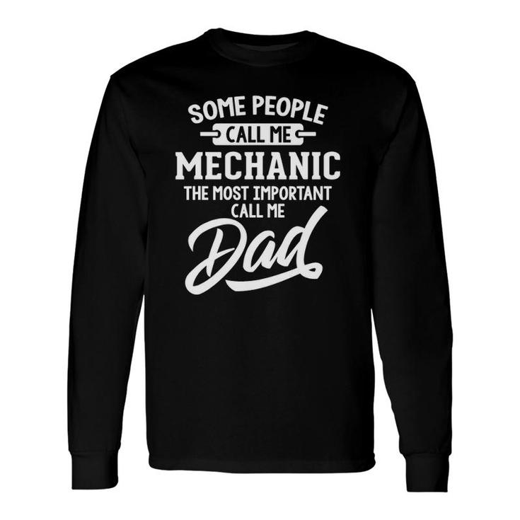 Most Important Mechanic Dad Call Me Dad Long Sleeve T-Shirt T-Shirt