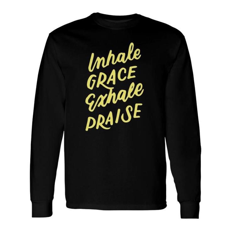 Inspirational Christian Yoga Pun Inhale Grace Exhale Praise Long Sleeve T-Shirt