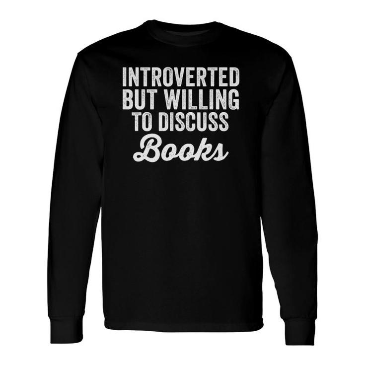 Introverted But Willing To Discuss Books Lovers Introvert Long Sleeve T-Shirt T-Shirt