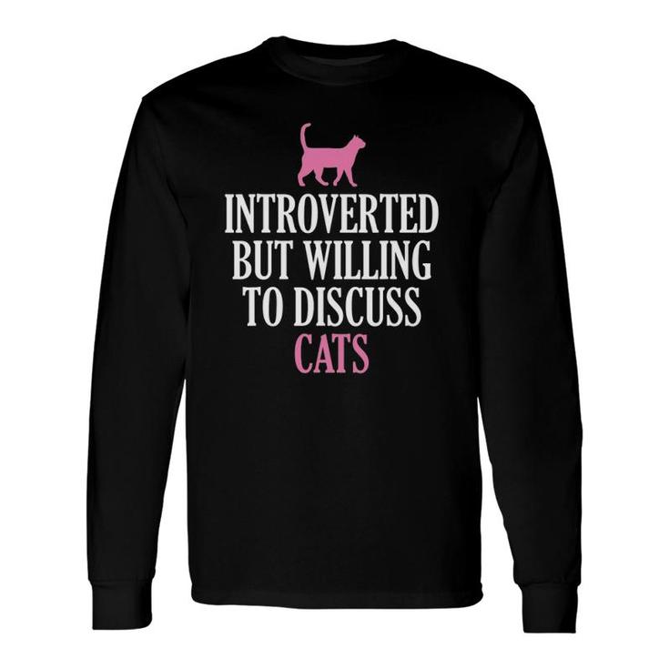 Introverted But Willing To Discuss Cats Long Sleeve T-Shirt T-Shirt