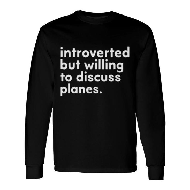 Introverted But Willing To Discuss Plants Long Sleeve T-Shirt