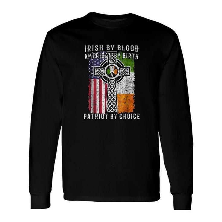 Irish By Blood American By Birth Patriot By Choice Long Sleeve T-Shirt T-Shirt