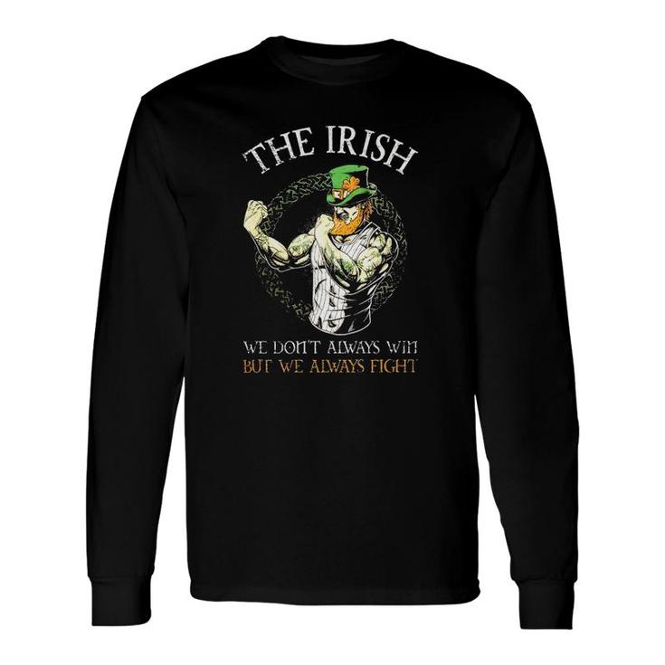 The Irish We Don't Always Win But We Always Figh Long Sleeve T-Shirt T-Shirt