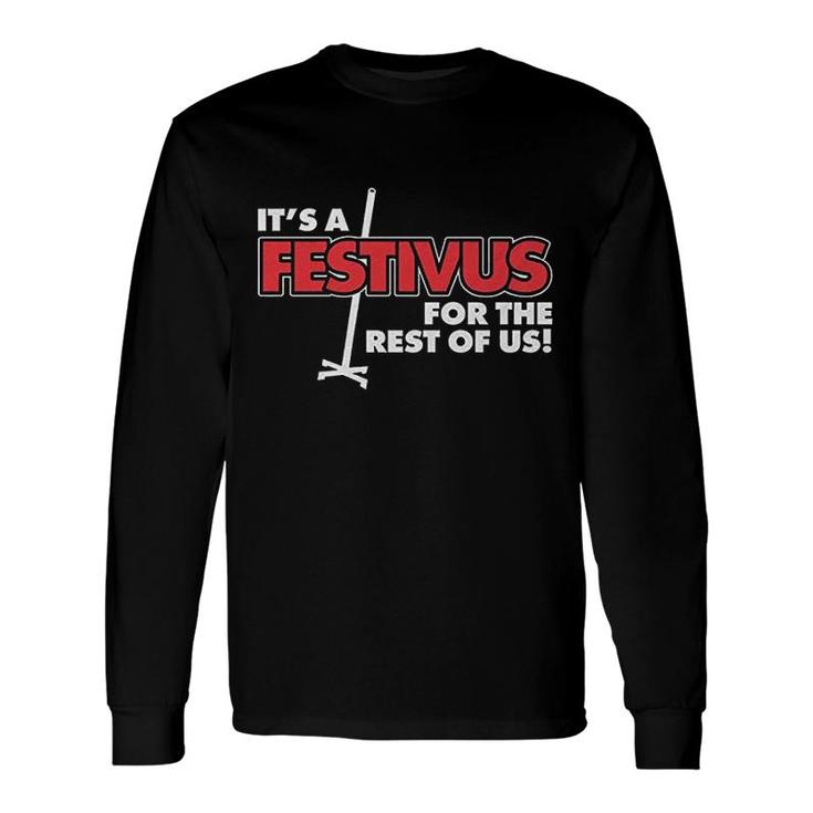 Its A Festivus For The Rest Of Us Long Sleeve T-Shirt