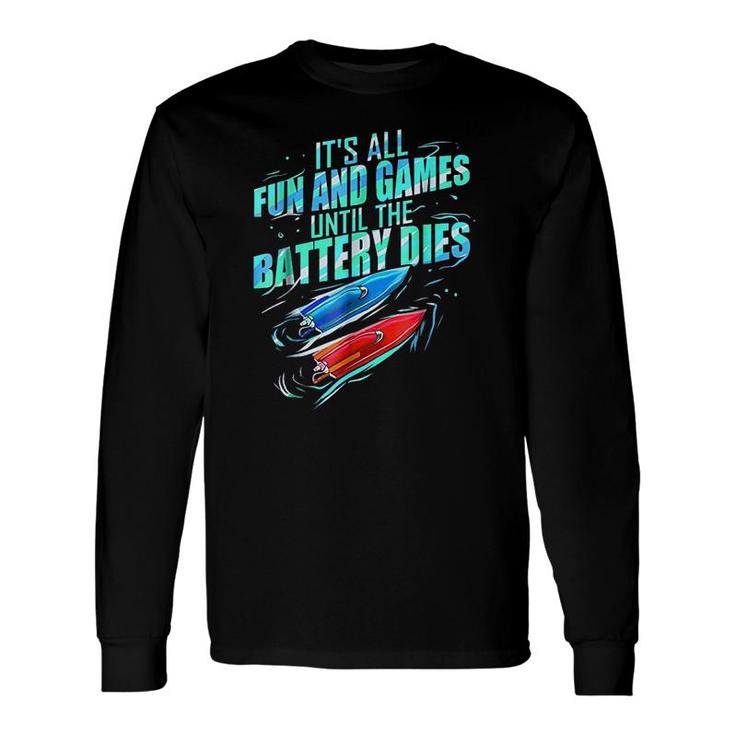 Its All Fun And Games Until Battery Dies Long Sleeve T-Shirt T-Shirt