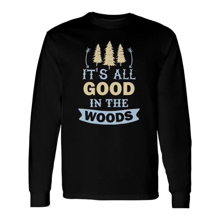 It's All Good In The Woods Camper Long Sleeve T-Shirt T-Shirt