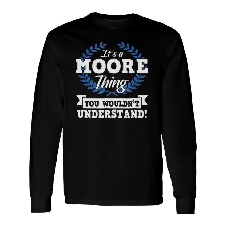 It's A Moore Thing You Wouldn't Understand Name Long Sleeve T-Shirt T-Shirt