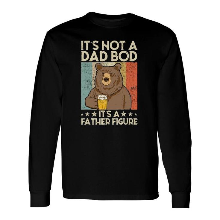 It's Not A Dad Bod It's Father Figure Beer Bear Long Sleeve T-Shirt T-Shirt