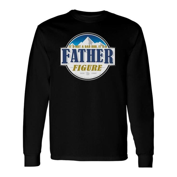 It's Not A Dad Bod It's A Father Figure Buschs Light Beer Long Sleeve T-Shirt T-Shirt