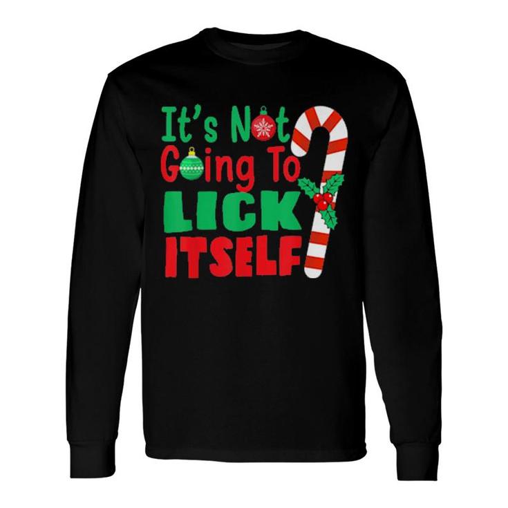 It’S Not Going To Lick Itself Candy Cane Christmas Holiday Tee Long Sleeve T-Shirt