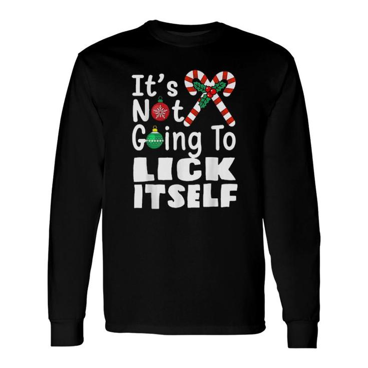 It’S Not Going To Lick Itself Christmas Candy Cane Tee Long Sleeve T-Shirt