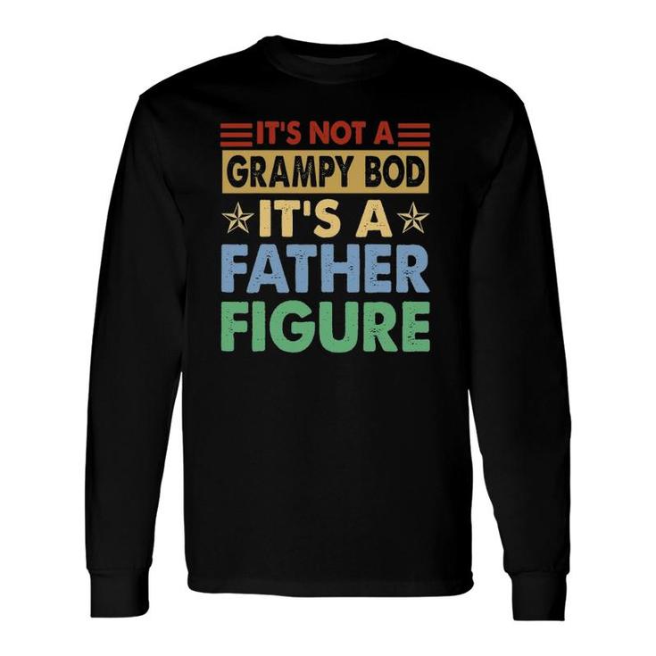 It's Not A Grampy Bod It's A Father Figure Fathers Day Long Sleeve T-Shirt T-Shirt