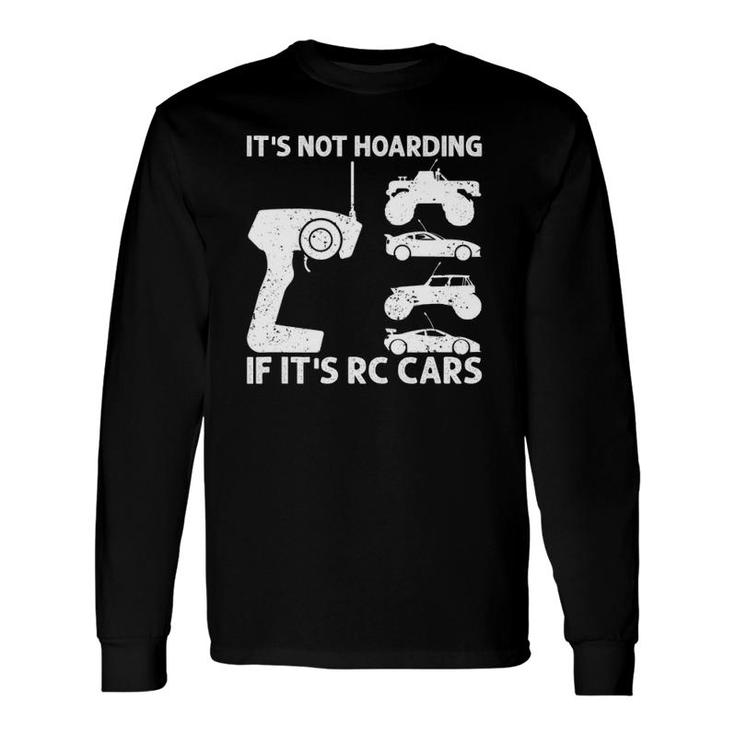 It's Not Hoarding If It's Rc Cars Rc Car Racing Long Sleeve T-Shirt T-Shirt