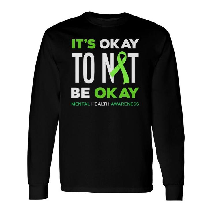 It's Okay To Not Be Okay Mental Health Awareness Long Sleeve T-Shirt T-Shirt