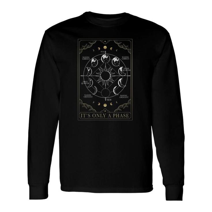 Its Only A Phase Moon Phases Crescent Moon Tarot Card Long Sleeve T-Shirt