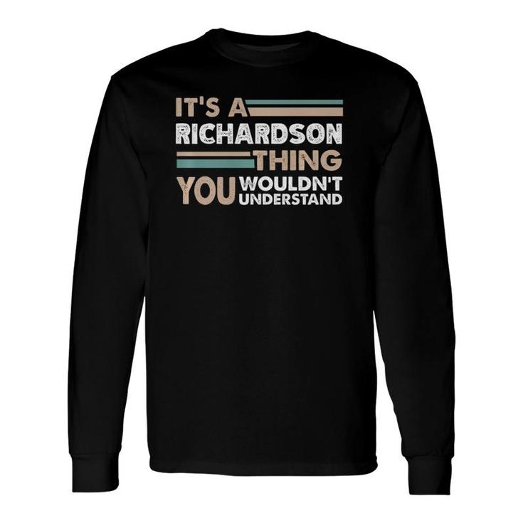 It's A Richardson Thing You Wouldn't Understand Name Premium Long Sleeve T-Shirt T-Shirt