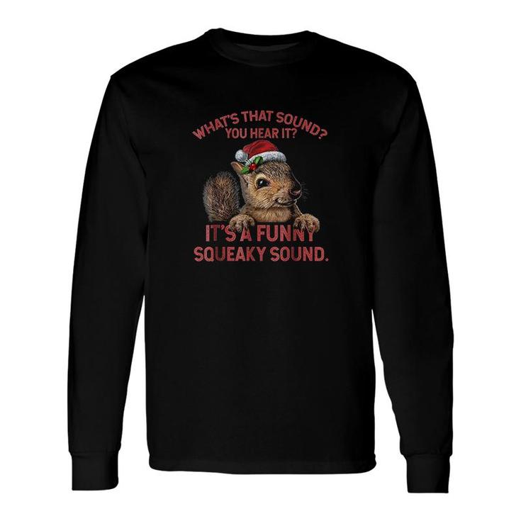 Its A Squeaky Sound Long Sleeve T-Shirt T-Shirt