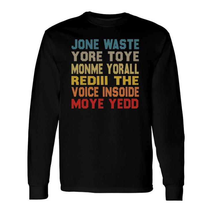 Jane Jone Waste Yore Toye Monme Yore All Redill Long Sleeve T-Shirt T-Shirt