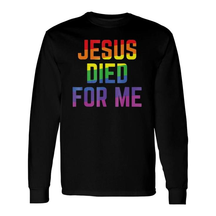 Jesus Died For Me Rainbow Christian Statement Long Sleeve T-Shirt T-Shirt
