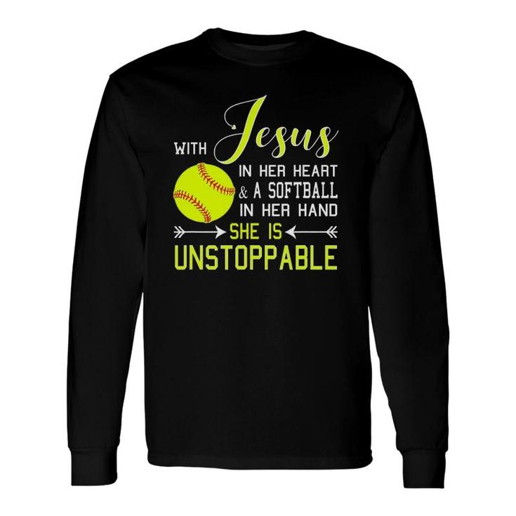 With Jesus In Her Heart & A Softball Hand She's Unstoppable Long Sleeve T-Shirt T-Shirt