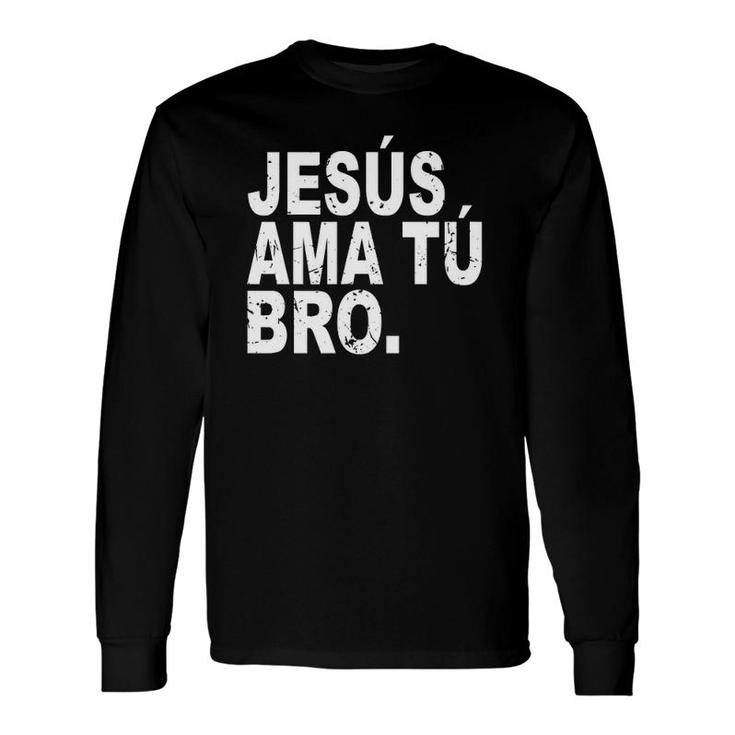 Jesus Loves You Bro In Spanish Espanol Christian Long Sleeve T-Shirt T-Shirt