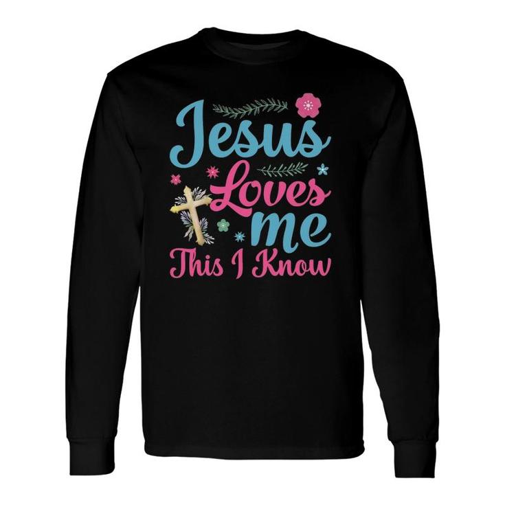 Jesus Loves Me This I Know Easter Day Quotes Long Sleeve T-Shirt T-Shirt
